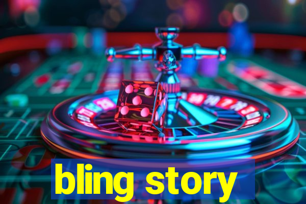 bling story